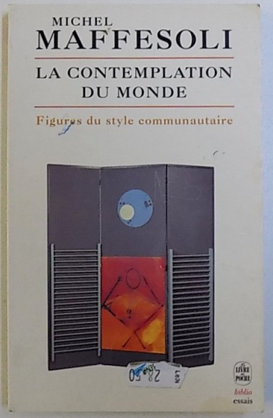 LA CONTEMPLATION DU MONDE - FIGURES DU STYLE COMMUNAUTAIRE de MICHEL MAFFESOLI, 1993 *CONTINE SUBLINIERI IN TEXT