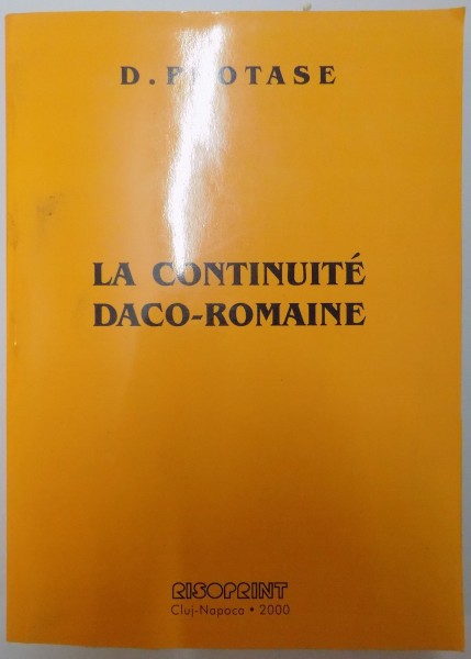 LA CONTINUITE DACO-ROMAINE(II -VI SIECLES) de D. PROTASE , 2001