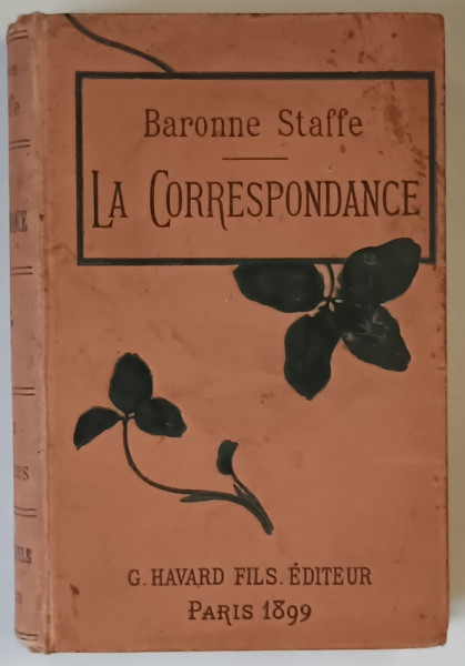 LA CORRESPONDANCE DANS TOUTES LES CIRCONSTANCES par BARONNE STAFFE , 1899