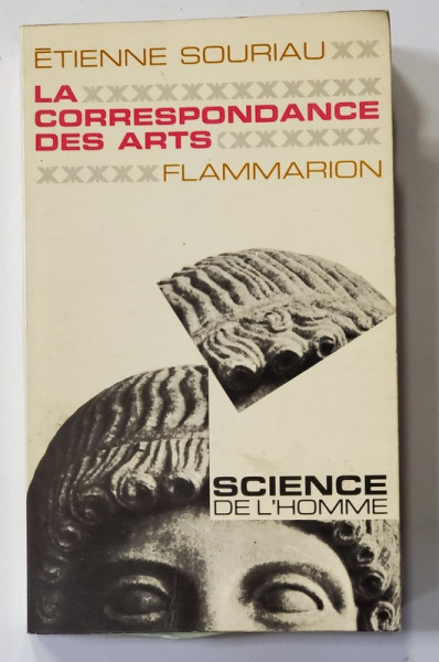 LA CORRESPONDANCE DES ARTS - ELEMENTS D ' ESTETIQUE COMPAREE par ETIENNE SOURIAU , 1969