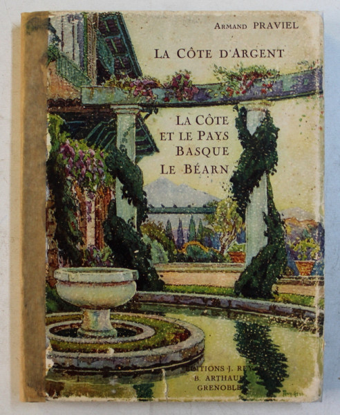 LA COTE D 'ARGENT  - LA COTE ET LE PAYS BASQUE  - LE BEARN par ARMAND PRAVIEL , 1927