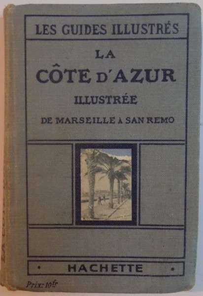 LA COTE D' AZUR ILLUSTREE DE MARSEILLE A SAN REMO , 1923