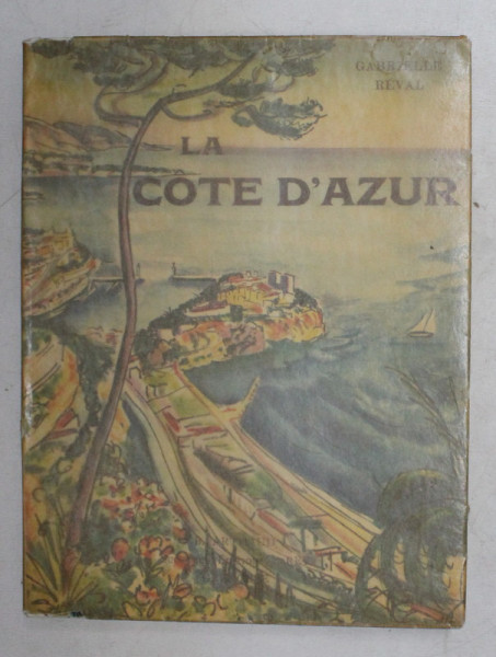 LA COTE D 'AZUR par GABRIELLE REVAL , ouvrage orne de 246 heliogravures , 1934