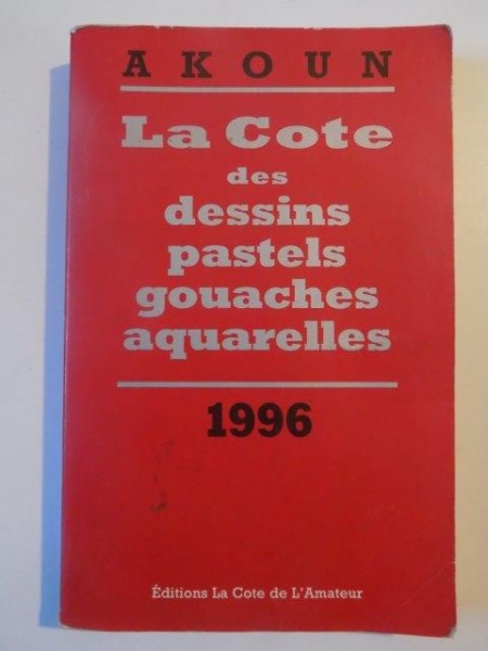 LA COTE DES DESSINS PASTELS GOUACHES AQUARELLES par AKOUN 1996