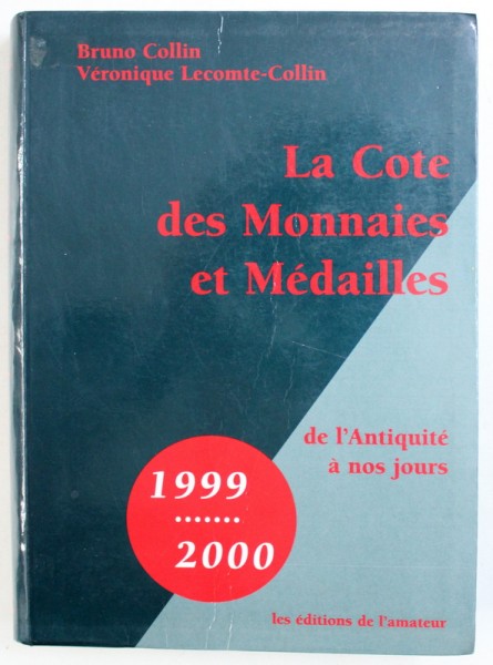 LA COTE DES MONNAIES ET MEDAILLES DE L ' ANTIQUITE A NOS JOURS 1999 - 2000 par BRUNO COLLLIN et VERONIQUE LECOMTE - COLLIN , 1998