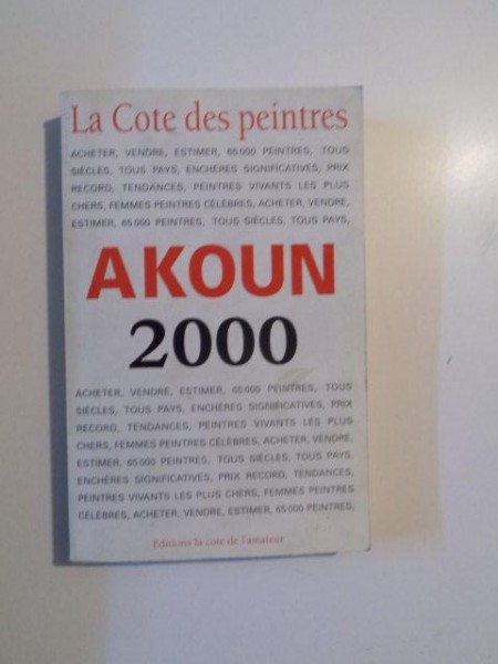 LA COTE DES PEINTRES de J.-A AKOUN AVEC LA COLLABORATION de G. D'HOYE , 2000