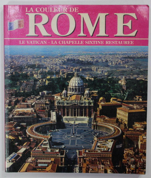 LA COULEUR DE ROME , LE VATICAN , LA CHAPELLE SIXTINE RESTAUREE , par F.S. PAVILO , ANII '90