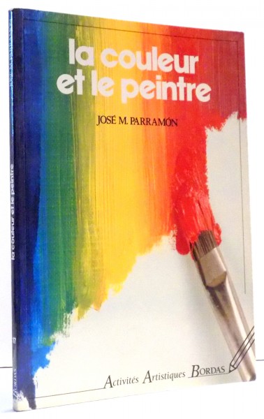 LA COULEUR ET LE PEINTRE par JOSE M. PARRAMON, 1994