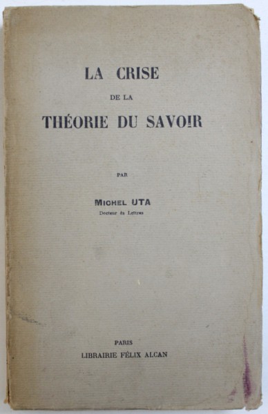 LA CRISE DE LA THEORIE DU SAVOIR par MICHEL UTA , 1928