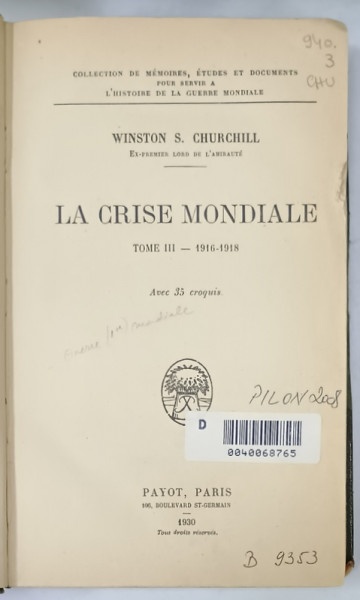 LA CRISE MONDIALE , TOME III - 1916 -1918 par WINSTON CHURCHILL , 1930 , COPERTA CU DEFECTE *