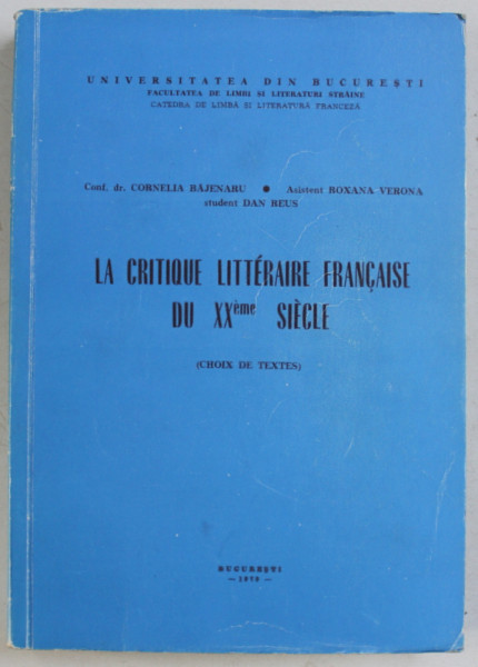 LA CRITIQUE LITTERAIRE FRANCAISE DU XX eme SIECLE ( CHOIX DE TEXTES ) par CORNELIA BAJENARU ...DAN REUS , 1979