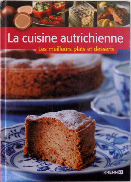 LA CUISINE AUTRICHIENNE  - LES MEILLEURS PLATS ET DESSERTS , recettes par HELMUT DEUTSCH , 2006