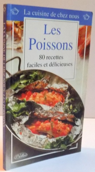 LA CUISINE DE CHEZ NOUS , LES POISSONS , 80 RECETTES FACILES ET DELICIEUSE