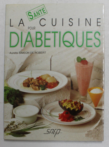 LA CUISINE POUR DIABETIQUES par AURETTE SIMEON DE ROBERT , 1989