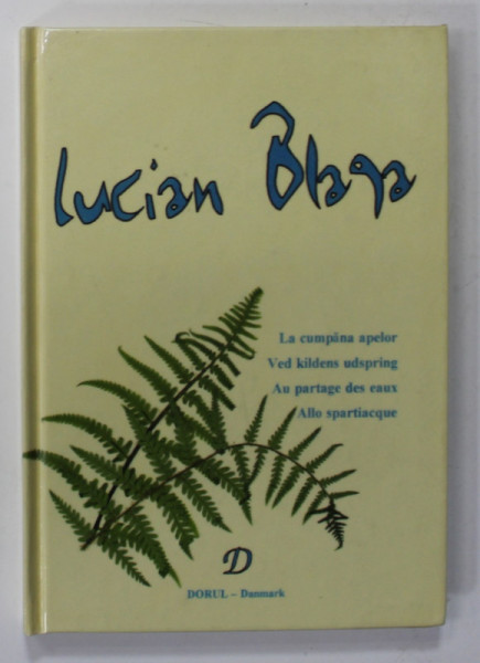 LA CUMPANA APELOR de LUCIAN BLAGA , TEXT IN ROMANA , DANEZA , FRANCEZA , ITALIANA , 2000