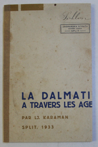 LA DALMATIE A TRAVERS LES AGES - SON HISTOIRE ET SES MONUMENTS par LJ. KARAMAN , 1933