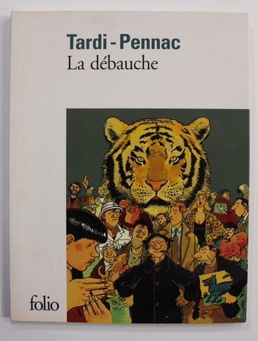 LA DEBAUCHE par TARDI - PENNAC , 2009, BENZI DESENATE *