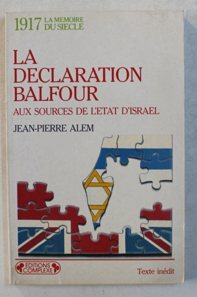 LA DECLARATION BALFOUR , AUX SOURCES DE L ' ETAT D ' ISRAEL par JEAN - PIERRE ALEM , 1991