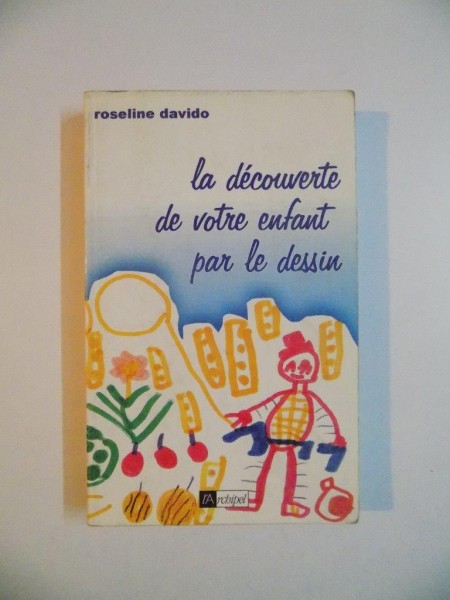 LA DECOUVERTE DE VOTRE ENFANT PAR LE DESSIN par ROSELINE DAVIDO , 1998