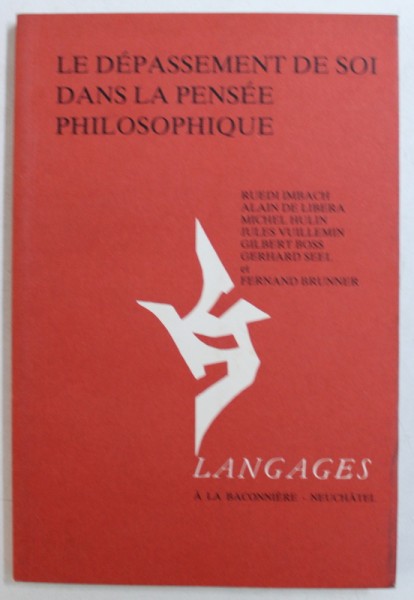 LA DEPASSEMENT DE SOI DANS LA PENSEE PHILOSOPHIQUE par RUEDI IMBACH ..FERNAND BRUNNER , 1994