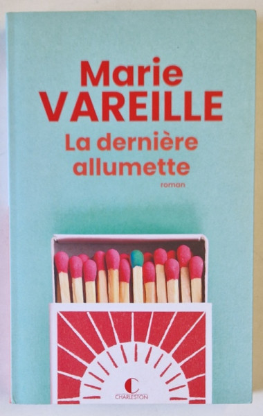 LA DERNIERE ALLUMETTE , roman par MARIE VAREILLE , 2024