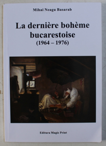 LA DERNIERE BOHEME BUCARESTOISE (1964-1976) par MIHAI NEAGU BASARAB , 2015