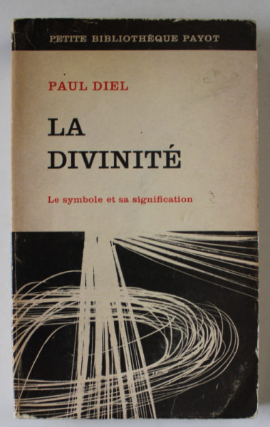 LA DIVINITE , LE SYMBOLE ET SA SIGNIFICATION par PAUL DIEL , 1971