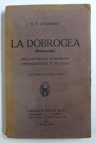 LA DOBROGEA (DEBROUDJA) de N.P. COMNENE, PARIS  1918
