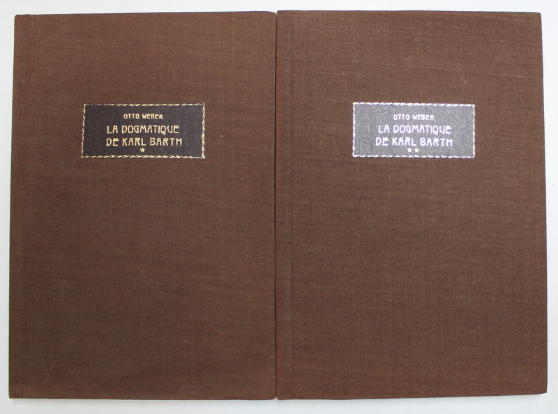 LA DOGMATIQUE DE KARL BARTH - INTRODUCTION ET ANALYSE par OTTO WEBER , VOLUMELE I - II , 1954 , EXEMPLAR  XEROXAT SI LEGAT ULTERIOR *