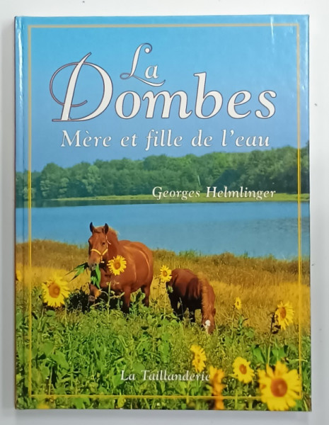 LA DOMBES , MERE ET FILLE DE L 'EAU par GEORGES HELMLINGER , 1996
