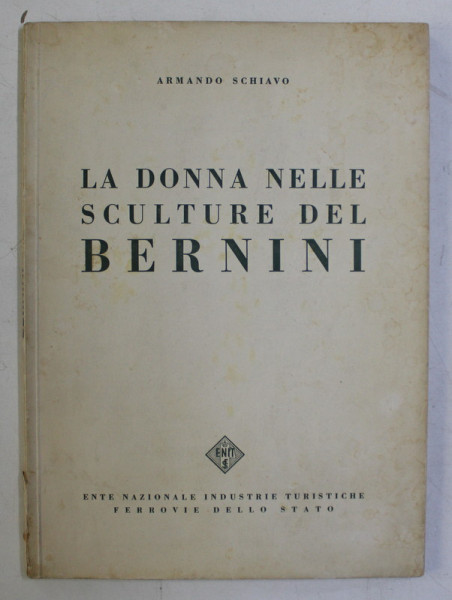 LA DONNA NELLE SCULTURE DEL BERNINI di ARMANDO SCHIAVO , EDITIE INTERBELICA , PAGINA DE GARDA REFACUTA*