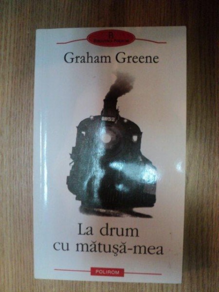 LA DRUM CU MATUSA-MEA de GRAHAM GREENE , 2003