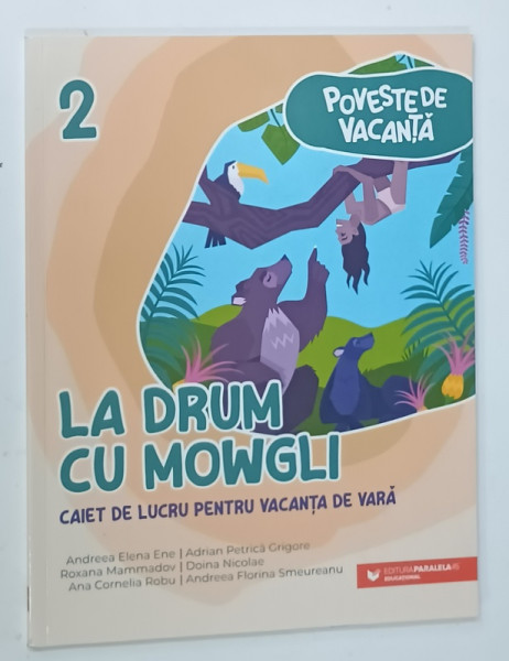 LA DRUM CU MOWGLI , CAIET DE LUCRU PENTRU VACANTA DE VARA , CLASA  A II -A , 2023