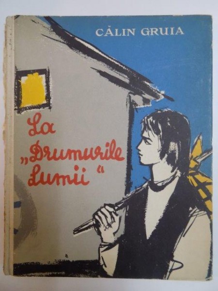 LA DRUMURILE LUMII de CALIN GRUIA , 1959