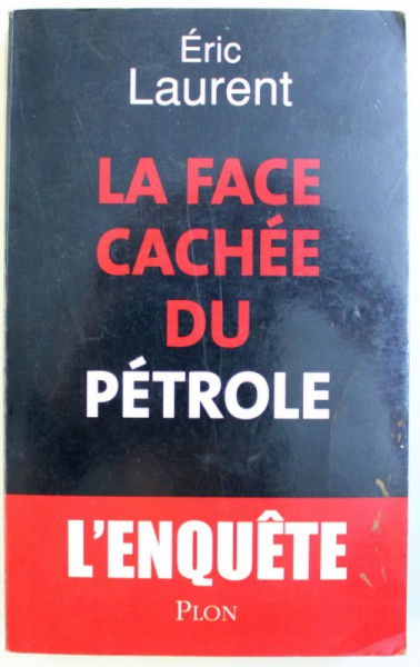 LA FACE CACHEE DU PETROLE par ERIC LAURENT , 2006