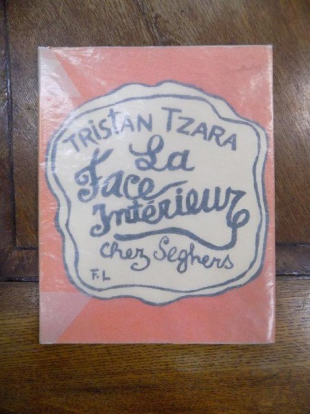 Tristan Tzara, La Face Interieur - Paris 1953 cu dedicatie