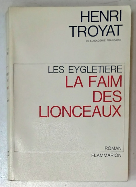 LA FAIM DES LIONCEAUX par HENRI TROYAT , roman , 1966