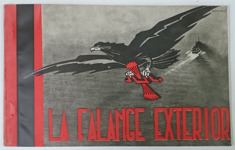 ' LA FALANGE EXTERIOR '  , ALBUM DE PREZENTARE A ACTIVITATII  FALANGEI SPANIOLE IN AFARA  TARII , BOGAT ILUSTRAT , TEXT IN LIMBA SPANIOLA , 1938