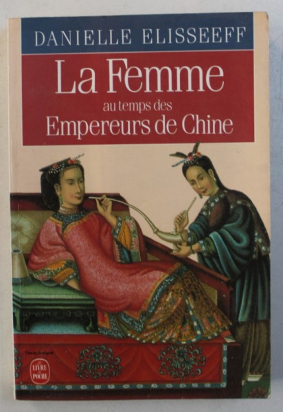 LA FEMME AU TEMPS DES EMPEREURS DE CHINE par DANIELLE ELISSEEFF , 1988
