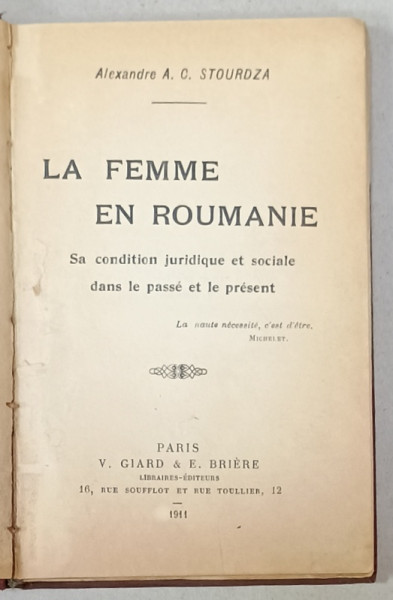 LA FEMME EN ROUMANIE par ALEXANDRE A.C. STOURDZA , SA CONDITION JURIDIQUE ET SOCIALE DANS LE PASSE ET LE PRESENT , 1911