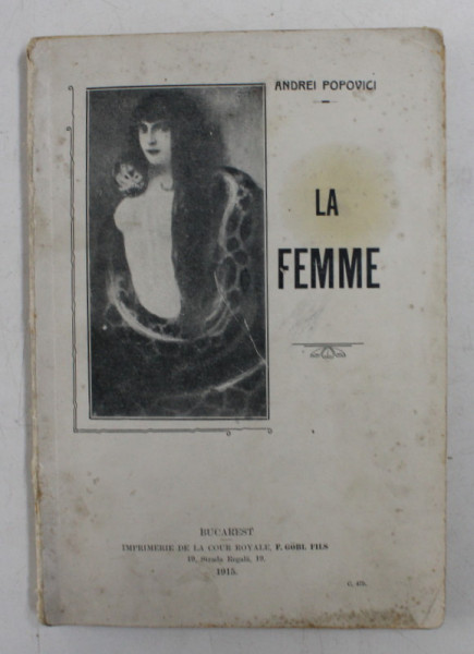 LA FEMME par ANDREI POPOVICI  - ESSAI DE PSYCHO - PHYSIQUE EN MATERIE DE SOCIOLOGIE , 1915 ,  PREZINTA PETE , SUBLINIERI CU CREIONUL , CONTINE DEDICATIE *