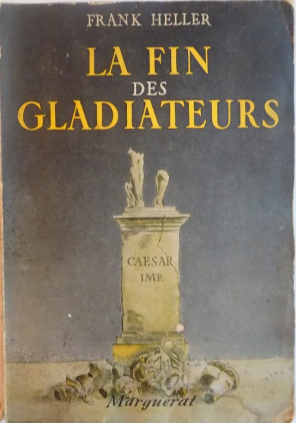 LA FIN DES GLADIATEURS par FRANK HELLER