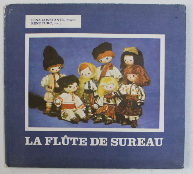 LA FLUTE DE SUREAU par RENE TURC , IMAGINI de LENA CONSTANTE , 1986