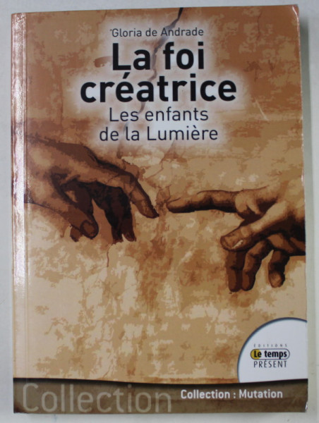 LA FOI CREATRICE , LES ENFANTS DE LA LUMIERE par GLORIA DE ANDRADE , 2011