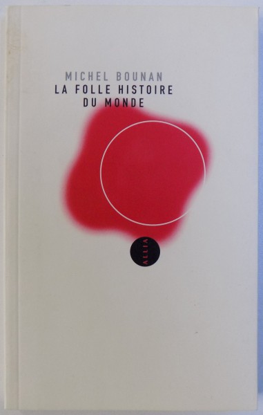 LA FOLLE HISTORIE DU MONDE par MICHEL BOUNAN , 2006