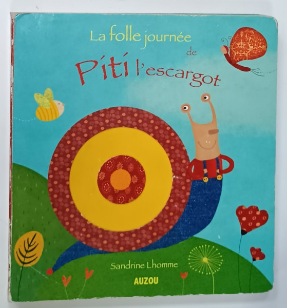 LA FOLLE JOURNEE de PITI L ' ESCARGOT par SANDRINE LHOMME  , 2008 , CONTINE MECANISM CARE EMITE SUNETE PRIN APASARE , LIPSA  BATERIE *