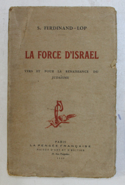 LA FORCE D ' ISRAEL - VERS ET POUR LA RENAISSANCE DU JUDAISME par S. FERDINAND - LOP , 1923