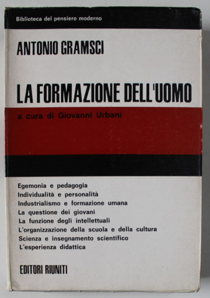 LA FORMAZIONE DELL ' UOMO di  ANTONIO  GRAMSCI  , TEXT IN LIMBA ITALIANA , 1967