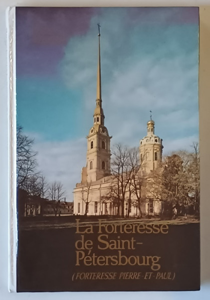 LA FORTERESSE DE SAINT - PETERSBOURG ( FORTERESSE PIERRE - ET - PAUL ) , GUIDE ILLUSTRE , 1989