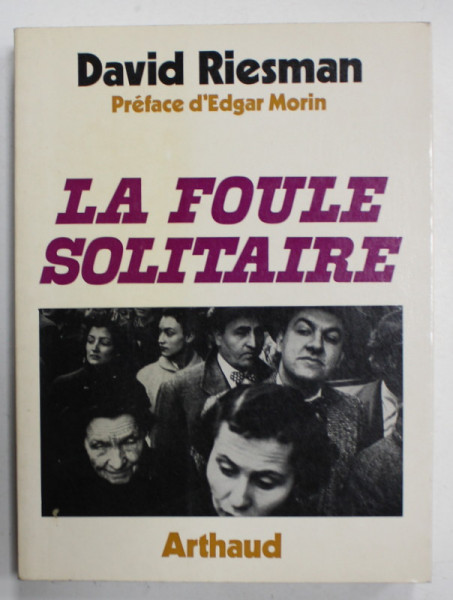 LA FOULE SOLITAIRE par DAVID RIESMAN , ANATOMIE DE LA SOCIETE MODERNE , 1964